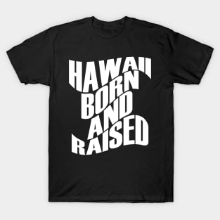 Hawaii Born and Raised White Ink by Hawaii Nei All Day T-Shirt